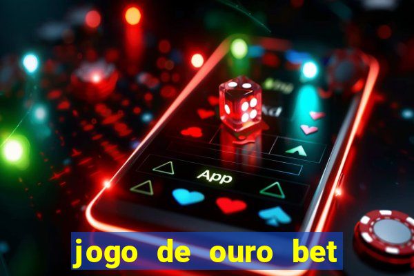 jogo de ouro bet codigo promocional